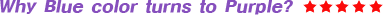 Why Blue color Turns To Purple? ¡Ù¡Ù¡Ù¡Ù¡Ù